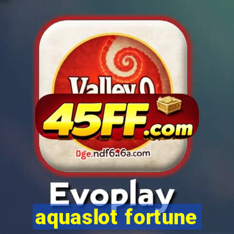 aquaslot fortune